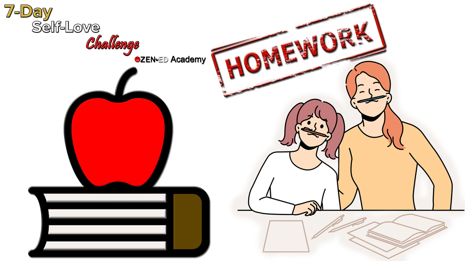 Homework (Thumbnail) Zen Ed Academy's Free 7-Day Self-Love Challenge