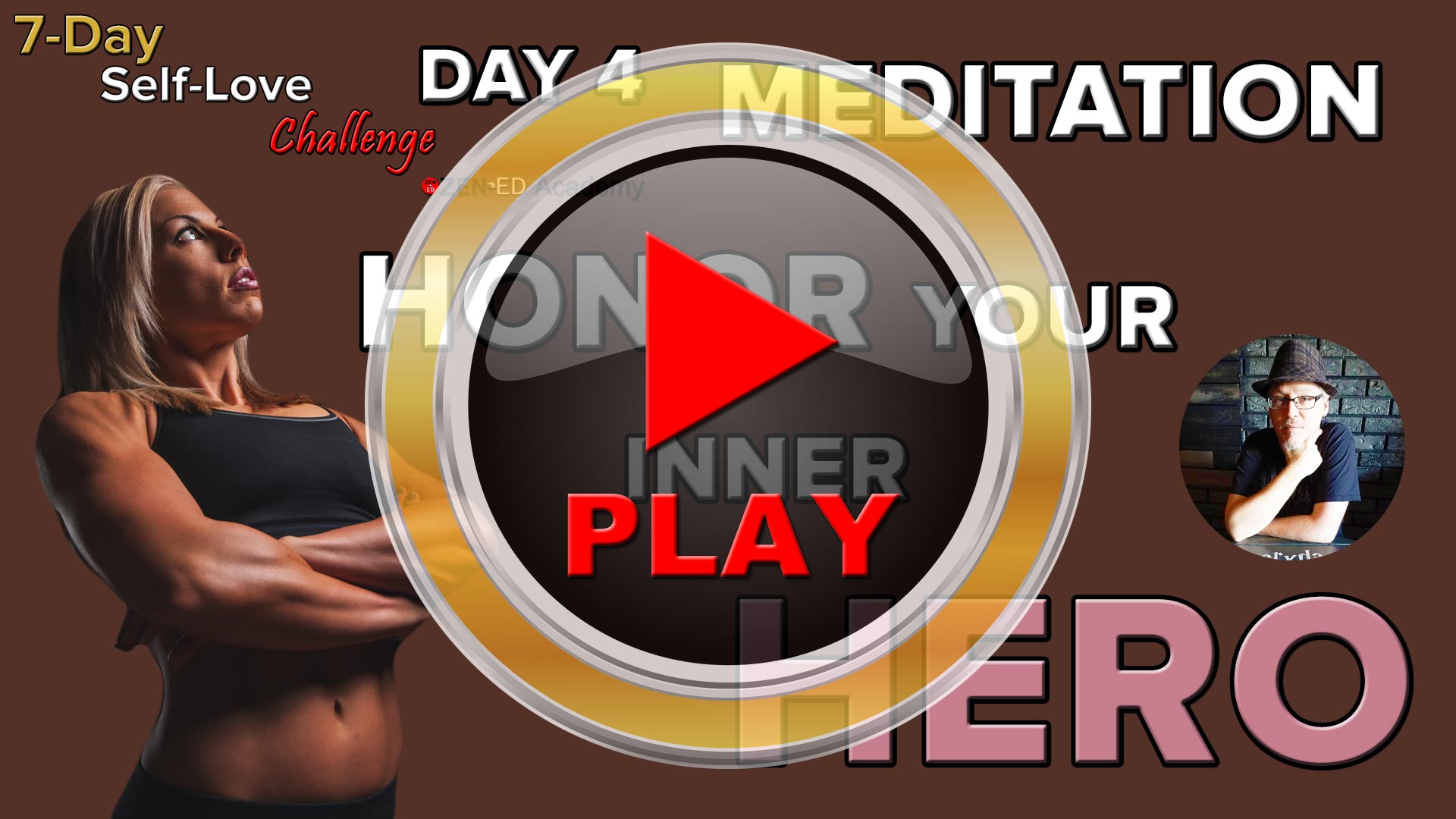 Play Meditation Day 4: Honor Your Inner Hero (Thumbnail) Zen Ed Academy's Free 7-Day Self-Love Challenge