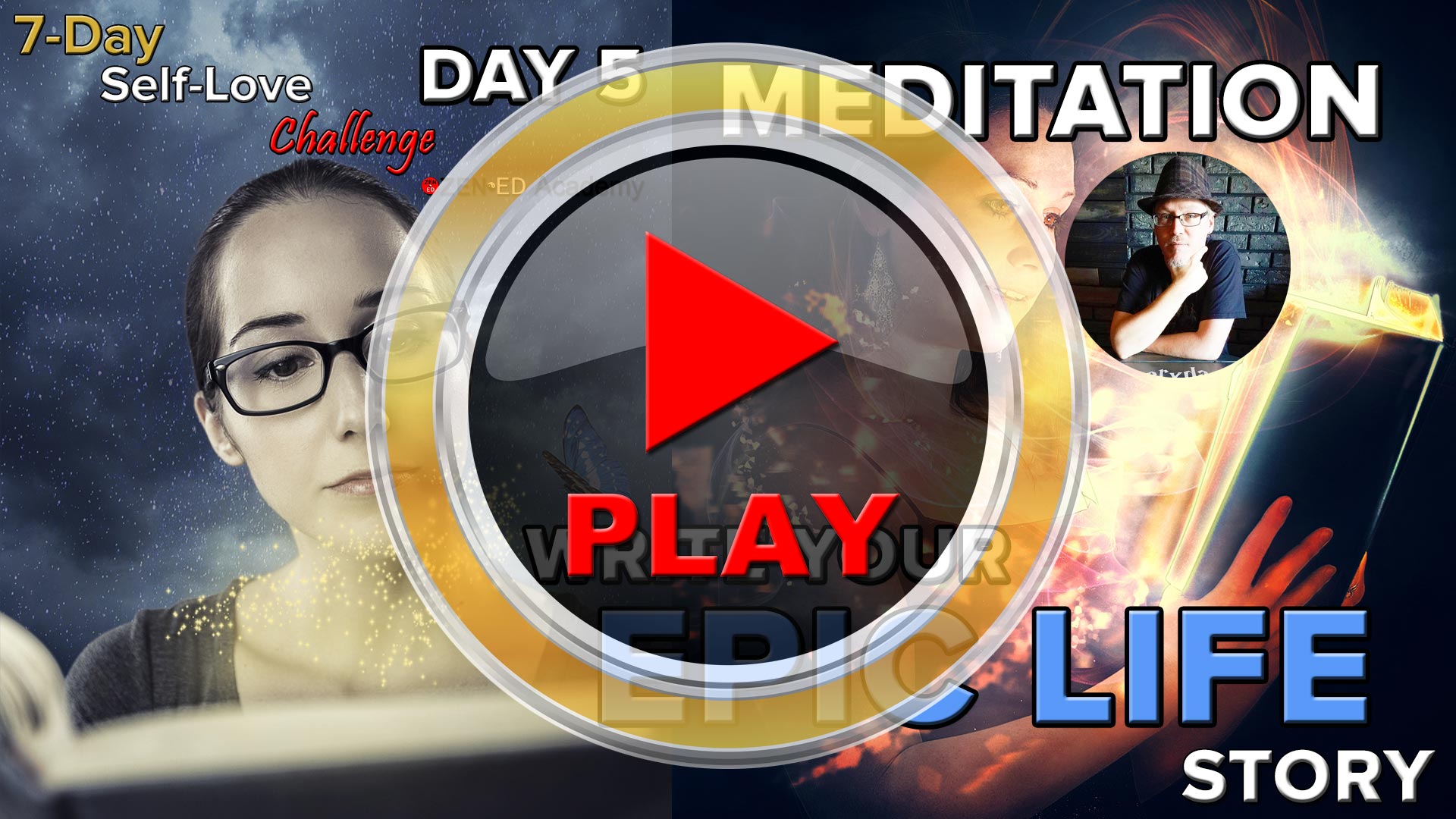 Play Meditation Day 5: Write Your Epic Life Story (Thumbnail) Zen Ed Academy's Free 7-Day Self-Love Challenge