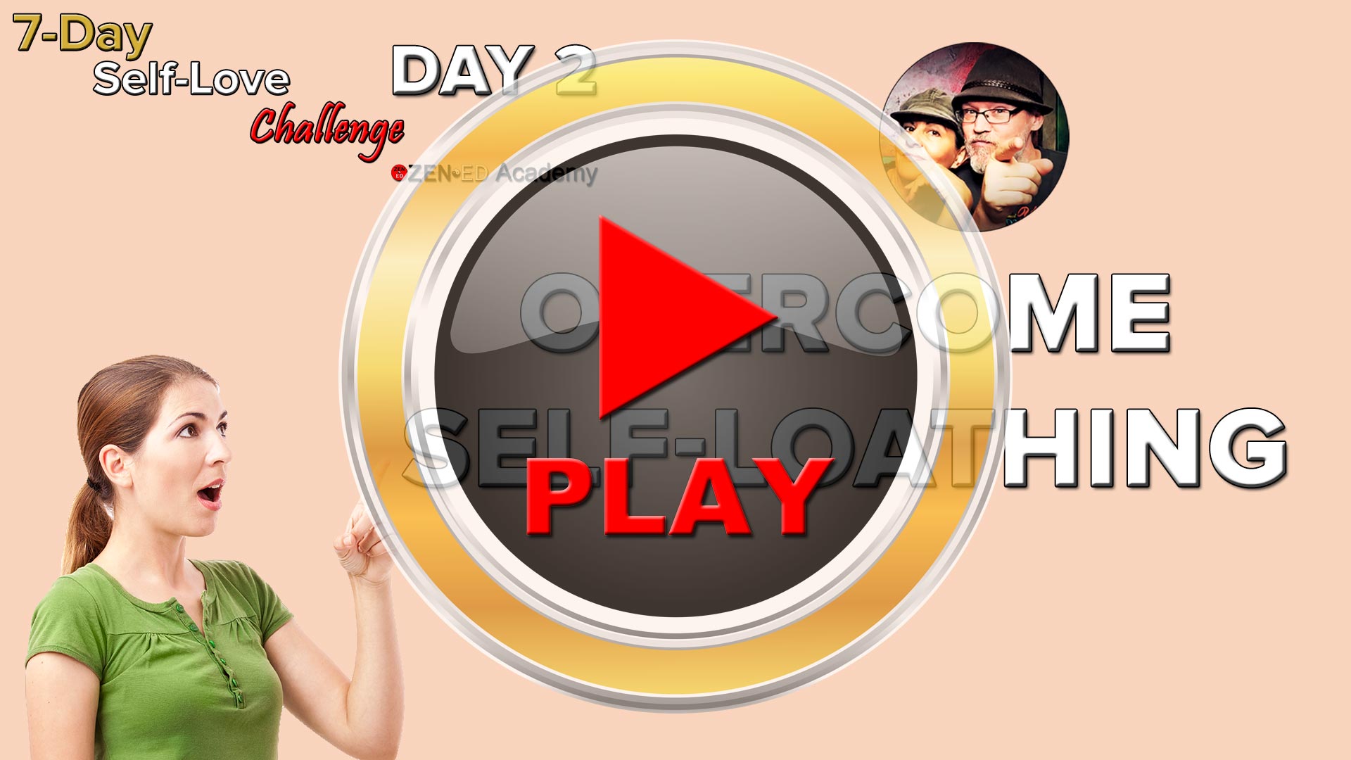 Play Video Day 2: Overcome Self-Loathing (Thumbnail) Zen Ed Academy's Free 7-Day Self-Love Challenge